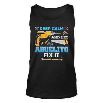 Keep Calm And Let Abuelito Fix It Father Day Grandpa Dad Unisex Tank Top - Thegiftio UK