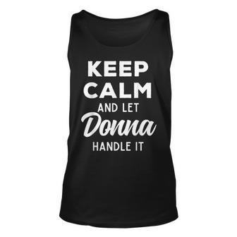 Keep Calm And Let Donna Handle It Best Funny Named Donna Unisex Tank Top - Thegiftio UK