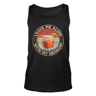 Leave Me Aloni With My Negroni Cocktail Drinker Drinking Unisex Tank Top | Mazezy
