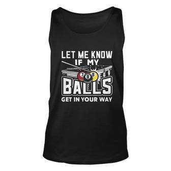 Let Me Know If My Balls Get In Your Way Billiards Pool V2 Men Women Tank Top Graphic Print Unisex - Thegiftio UK