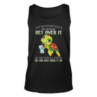 Let Me Pour You A Tall Glass Of Get Over It Turtle Gifts Unisex Tank Top | Mazezy