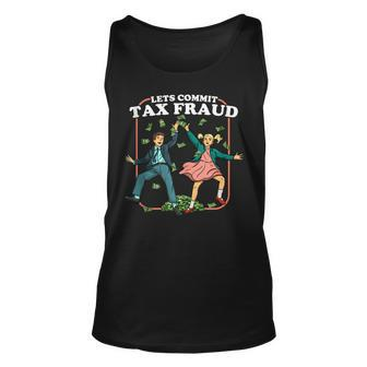 Lets Commit Tax Fraud Funny Tax Evasion Tax Fraud Unisex Tank Top | Mazezy