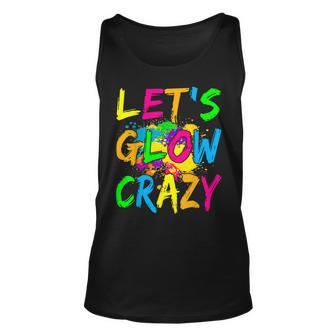 Lets Glow Crazy Glow Party 80S Retro Costume Party Lover Unisex Tank Top | Mazezy