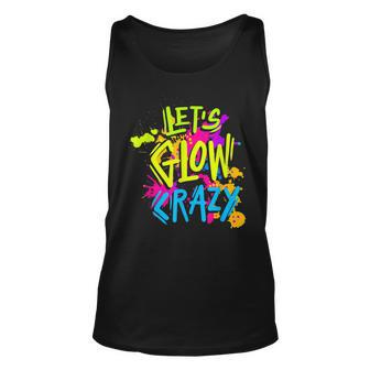 Lets Glow Crazy Glow Party Retro 80S Colors Party Lover Unisex Tank Top | Mazezy