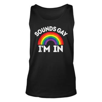 Lgbtq Gift Sounds Gay Im In Unisex Tank Top | Mazezy