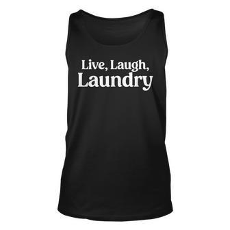 Live Laugh Laundry - Funny Laundry Quote Unisex Tank Top | Mazezy