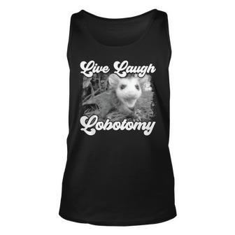 Live Laugh Lobotomy Opossum Funny Possum Lobotomies Unisex Tank Top - Seseable