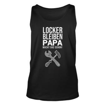 Locker Bleiben Papa Macht Das Schon Fun Vatertag Tank Top - Seseable