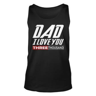 I Love You Dad 3000 Tshirt Papa Three Tsnd Fathers Day Tank Top | Mazezy