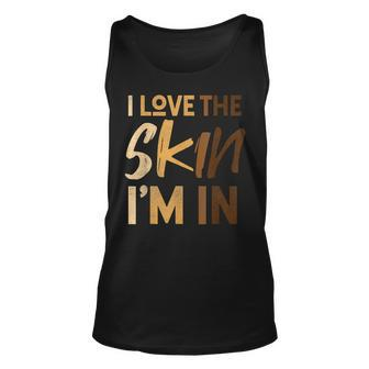 Love The Skin Im In Quote Black History Month Motivational Unisex Tank Top - Seseable