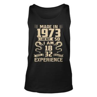 Made In 1973 I Am Not 50 I Am 18 With 32 Years Of Experience Unisex Tank Top - Seseable