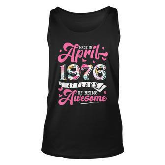 Made In April 1976 Floral 47 Year Old 47Th Birthday Women Unisex Tank Top - Seseable