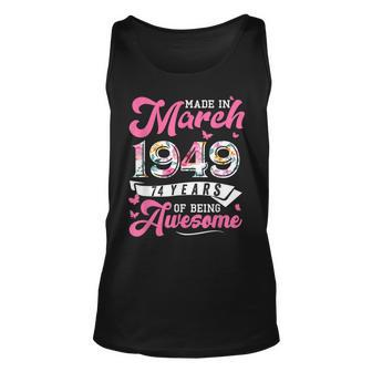 Made In March 1949 Floral 74 Year Old 74Th Birthday Women Unisex Tank Top - Seseable