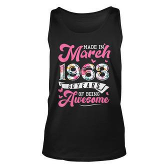Made In March 1963 Floral 60 Year Old 60Th Birthday Women Unisex Tank Top - Seseable