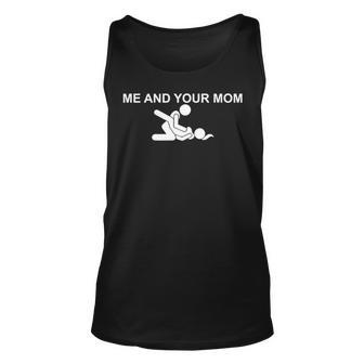 Me And Your Mom Missionary Sex Unisex Tank Top | Mazezy