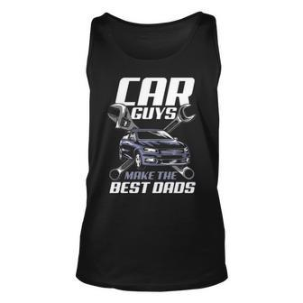 Mechanic Gift Car Guys Make The Best Dads Fathers Day Unisex Tank Top - Seseable