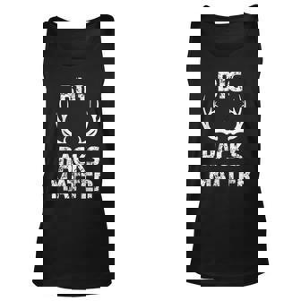 Mens Big Racks Matter Funny Deer Buck Hunting Mens Hunter Unisex Tank Top - Thegiftio