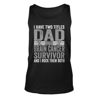 Mens Brain Survivor And Dad Brain Cancer Awareness Unisex Tank Top | Mazezy