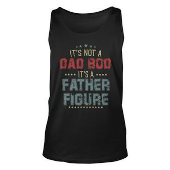 Mens Dad Day Gifts Its Not A Dad Bod Its A Father Figure Unisex Tank Top - Seseable