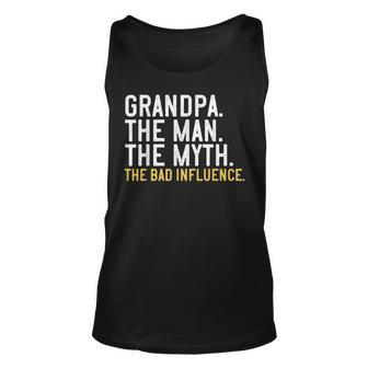 Mens Fathers Day Gift Grandpa The Man The Myth The Bad Influence Unisex Tank Top - Seseable