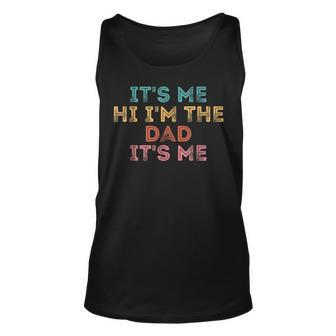 Mens Fathers Day Its Me Hi Im The Dad Its Me Unisex Tank Top - Thegiftio UK