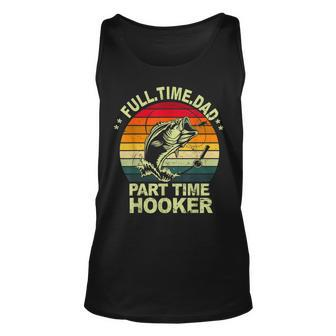 Mens Funny Bass Dad Fishing Full Time Dad Part Time Hooker Unisex Tank Top - Seseable