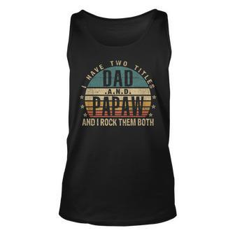 Mens Funny Fathers Day Idea - I Have Two Titles Dad And Papaw Unisex Tank Top - Seseable
