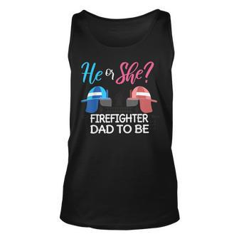 Mens Gender Reveal He Or She Dad To Be Firefighter Future Father Unisex Tank Top - Seseable