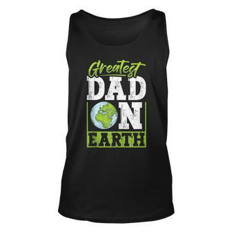 Mens Greatest Dad On Earth Design For Fathers Day Unisex Tank Top - Thegiftio UK