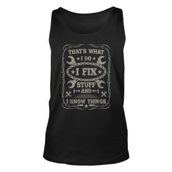 Mens I Fix Stuff And Know Things Funny Car Guy Retro Dad Mechanic Unisex Tank Top - Seseable