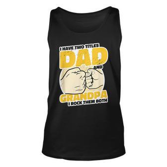 Mens I Have 2 Titles Dad And Grandpa Rock The Both - Proud Father Unisex Tank Top - Seseable