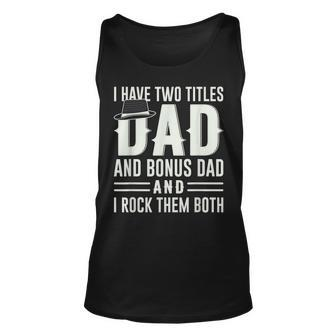 Mens I Have Two Titles Dad And Bonus Dad And I Rock Them Both V4 Unisex Tank Top - Seseable