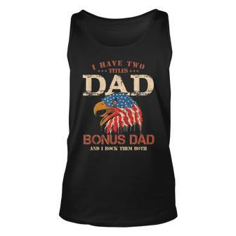 Mens I Have Two Titles Dad And Bonus Dad T Fathers Day Gifts Unisex Tank Top - Seseable