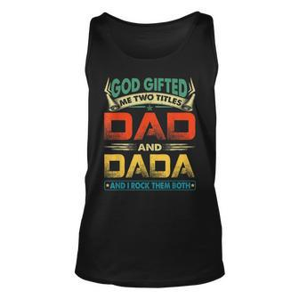 Mens I Have Two Titles Dad And Dada Funny Grandpa Fathers Day Unisex Tank Top - Seseable