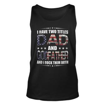 Mens I Have Two Titles Dad And Godfather Fathers Day Gift Unisex Tank Top - Seseable