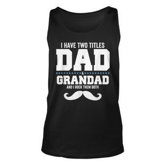 Mens I Have Two Titles Dad And Grandpa And I Rock Them Both V3 Unisex Tank Top - Seseable