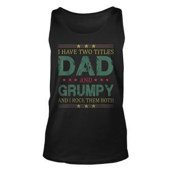 Mens I Have Two Titles Dad And Grumpy Funny Fathers Day For Dad Unisex Tank Top - Seseable