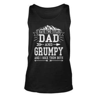 Mens I Have Two Titles Dad And Grumpy Funny Fathers Day Men Unisex Tank Top - Seseable