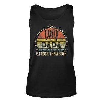 Mens I Have Two Titles Dad And Papa I Rock Them Both Vintage Unisex Tank Top - Seseable