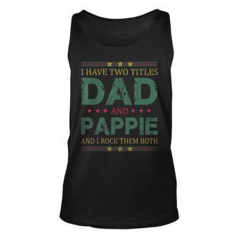 Mens I Have Two Titles Dad And Pappie Funny Fathers Day For Dad Unisex Tank Top - Seseable