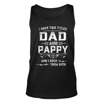 Mens I Have Two Titles Dad And Pappy Funny Fathers Day Gift Unisex Tank Top - Seseable