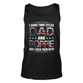 Mens I Have Two Titles Dad And Poppie Fathers Day Gift Unisex Tank Top - Seseable
