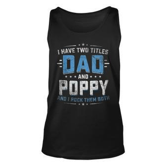 Mens I Have Two Titles Dad And Poppy I Rock Them Both Vintage Unisex Tank Top - Seseable