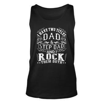 Mens I Have Two Titles Dad And Step Dad Fathers Day Men Women Tank Top Graphic Print Unisex - Thegiftio UK
