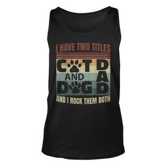 Mens I Have Two Titles Dog Dad And Cat Dad And I Rock Them Both V2 Unisex Tank Top - Seseable
