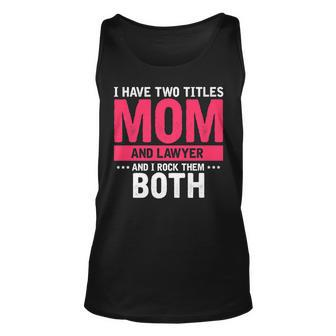 Mens I Have Two Titles Mom And Lawyer And I Rock Them Both Unisex Tank Top - Seseable