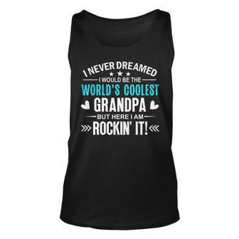 Mens I Never Dreamed I Would Be Worlds Coolest Grandpa Grand Dad V2 Unisex Tank Top - Thegiftio UK