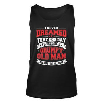 Mens I Never Dreamed That One Day Id Be A Grumpy Old Man Men Women Tank Top Graphic Print Unisex - Thegiftio UK