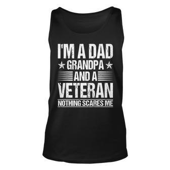 Mens Im A Dad Grandpa And A Veteran Nothing Scares Me Distressed Unisex Tank Top - Seseable