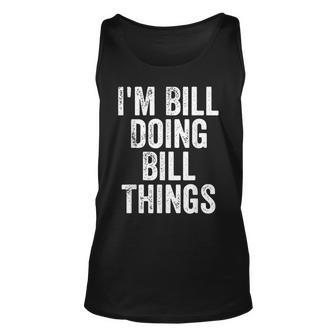 Mens Im Bill Doing Bill Things  Personalized First Name  Unisex Tank Top